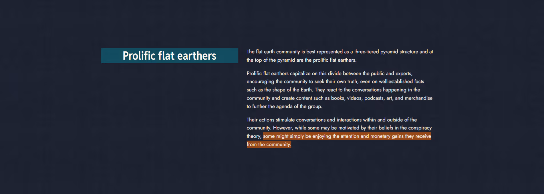 Continuation of webpage with text describing prolific flat earthers as the top tier of the flat earth community pyramid, who create content and stimulate conversations, sometimes motivated by beliefs or by enjoying attention and monetary gains.