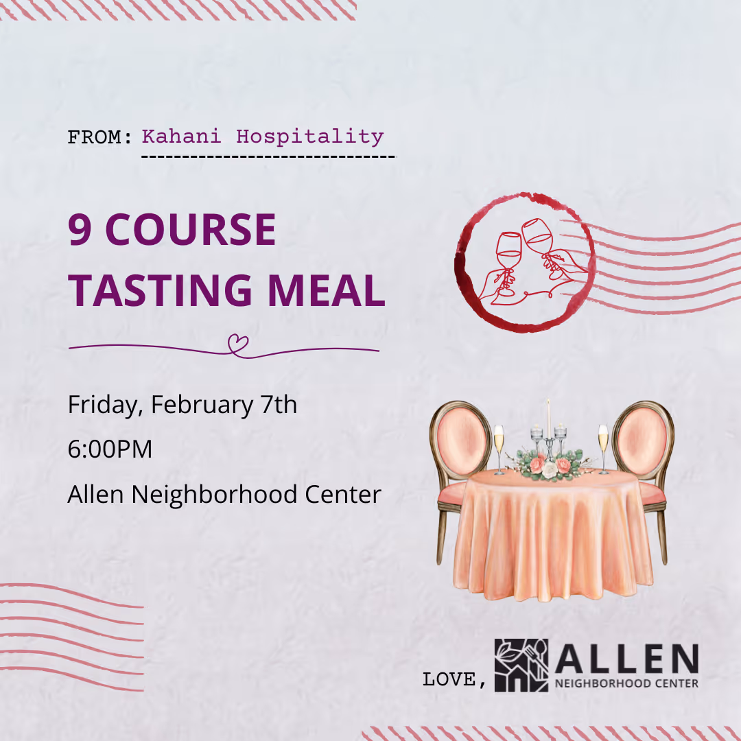 Third slide of Instagram post for  Allen Neighborhood Center's Valentine's day event promoting a 9 course tasting meal by Kahani Hospitality at Allen Neighborhood Center on Friday, February 7th at 6:00 PM, featuring a decorated table with two chairs and wine glasses stamp.